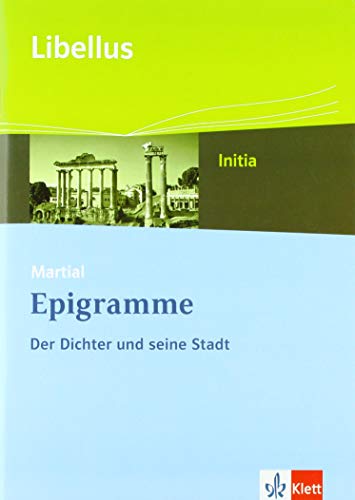 Martial: Epigramme. Der Dichter und die Stadt: Textausgabe Klassen 9-13 (Libellus - Initia) von Klett